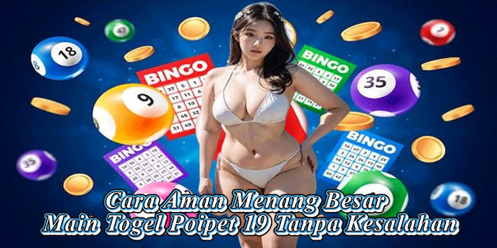 Cara Aman Menang Besar Main Togel Poipet 19 Tanpa Kesalahan